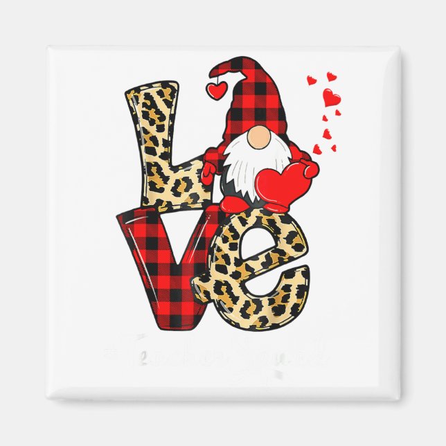 Love Teacher Squad Gnome Hearts Valentines Gnome T Magnet (Front)