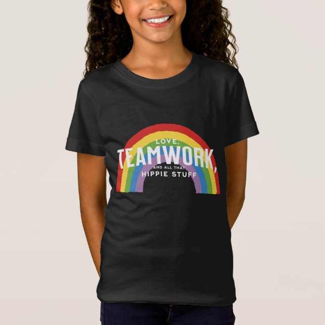 Love, teamwork, and all that hippie stuff T-Shirt (Front)