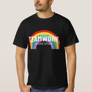 Love, teamwork, and all that hippie stuff T-Shirt