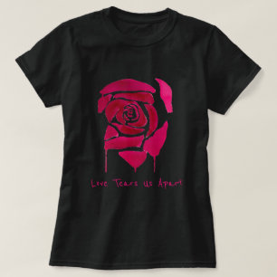Love Tears us apart slogan Gothic abstract rose T-Shirt