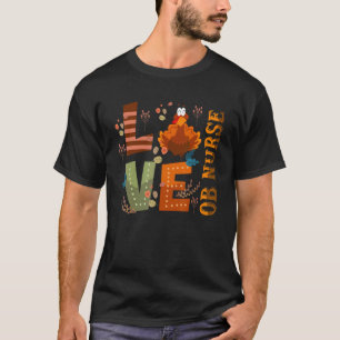 Love Thankful Ob Nurse Turkey Thanksgiving T-Shirt