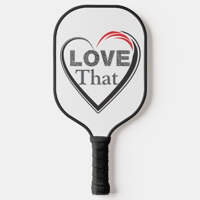 Love That Pickleball Paddle (Front)