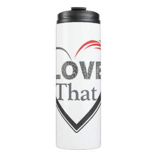 Love That Thermal Tumbler