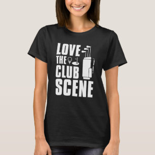 Love The Club Scene T-Shirt