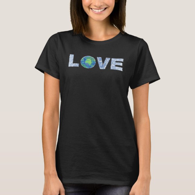 LOVE the Earth Celebrate Earth Day Peace Love Prot T-Shirt (Front)