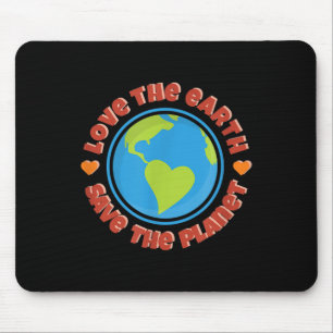 Love The Earth, Save The Planet - Environmental Pr Mouse Mat