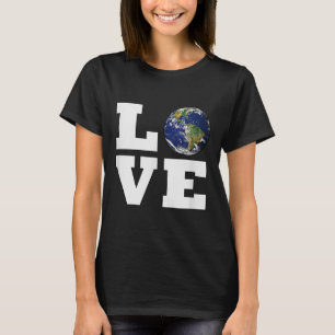 Love The Earth _ World Love Environmental Protecti T-Shirt