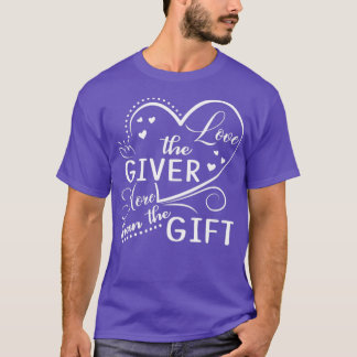 Love the giver quote T-Shirt