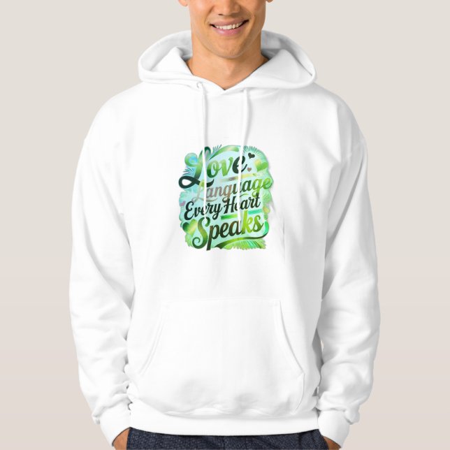 "Love: The Language Every Heart Speaks." Hoodie (Front)