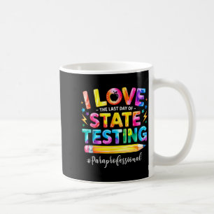 Love the last day of state testing funny coffee mug