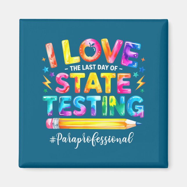 Love the last day of state testing funny magnet (Front)
