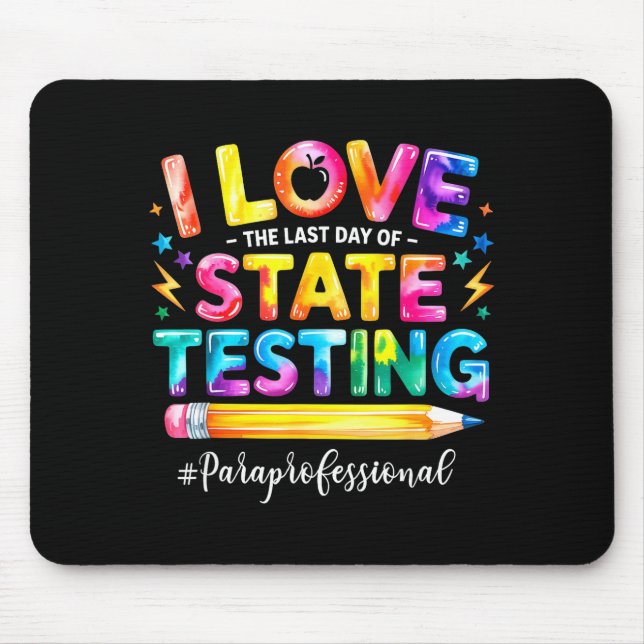 Love the last day of state testing funny mouse mat (Front)