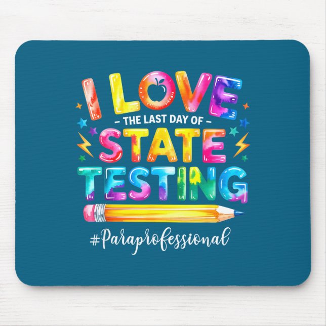 Love the last day of state testing funny mouse mat (Front)