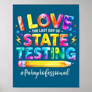 Love the last day of state testing funny poster