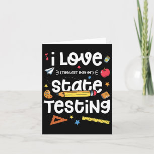 Love (the Last Day Of) State Testing Teacher Test  Card