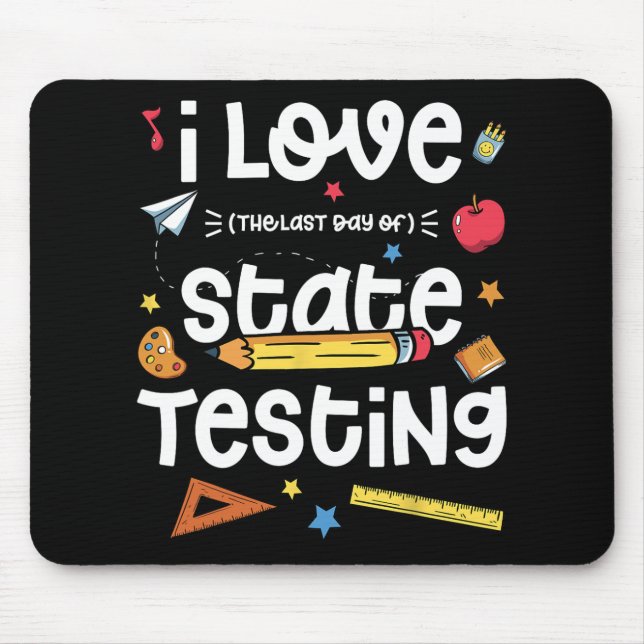 Love (the Last Day Of) State Testing Teacher Test  Mouse Mat (Front)