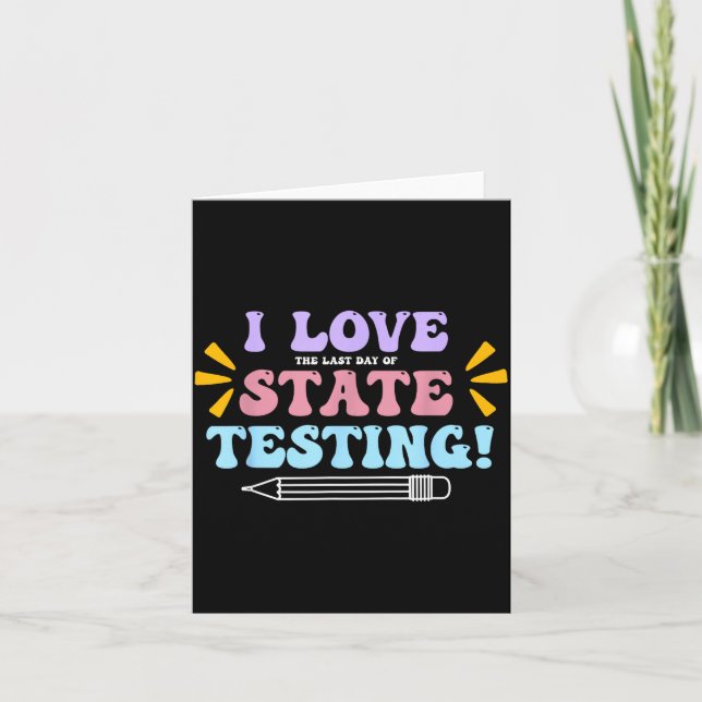 Love The Last Day of State Testing Teacher Testing Card (Front)