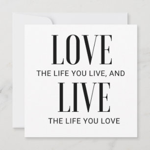 Love The Life You Live And Live The Life You Love Invitation