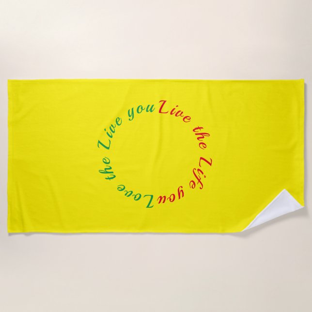 Love the life you live beach towel (Front)