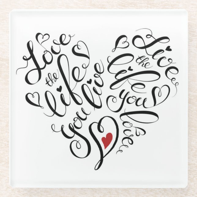 Love The Life You Live Glass Coaster (Front)