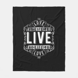 Love The Life You Live Inspirational Design  Fleece Blanket