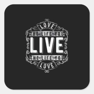 Love The Life You Live Inspirational Design  Square Sticker