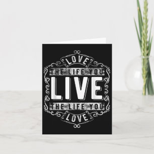Love The Life You Live (novelty And More) Card
