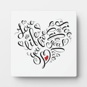 Love The Life You Live Plaque