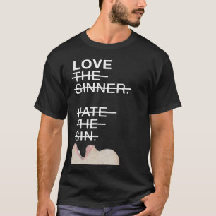 Love the sinner hate the sin T-Shirt
