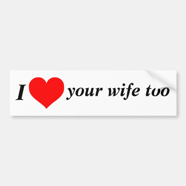 Love the Wife! Bumper Sticker (Front)