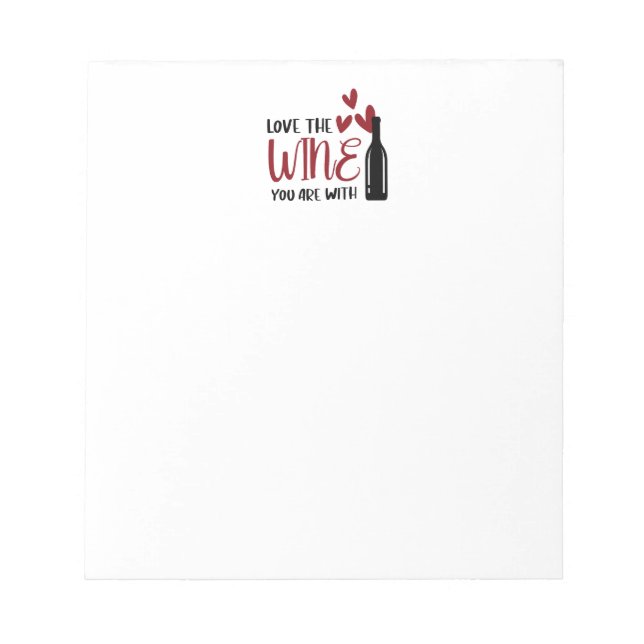 Love the Wine You Are With Funny Notepad (Front)