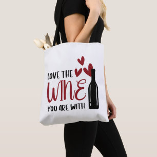 Love the Wine You Are With Funny Tote Bag