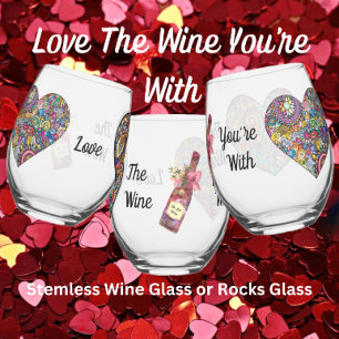 Love The Wine You're With - Rocks Glass or
