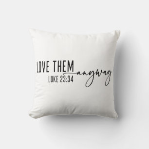 Love Them Anyway Christian Cushion