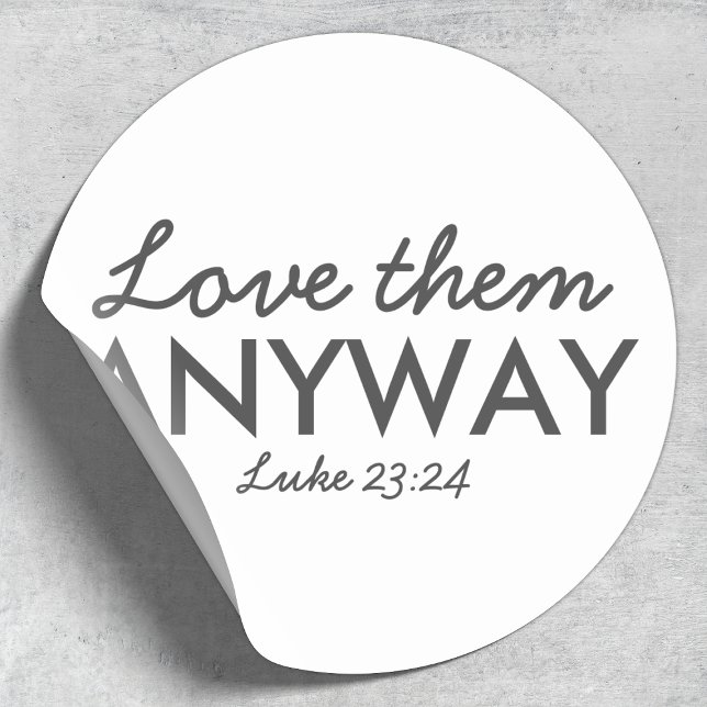 Love Them Anyway | Luke 23:24 Bible Verse Faith Classic Round Sticker (Creator Uploaded)