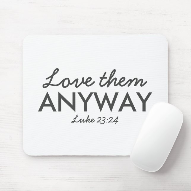Love Them Anyway | Luke 23:24 Bible Verse Faith Mouse Mat (With Mouse)