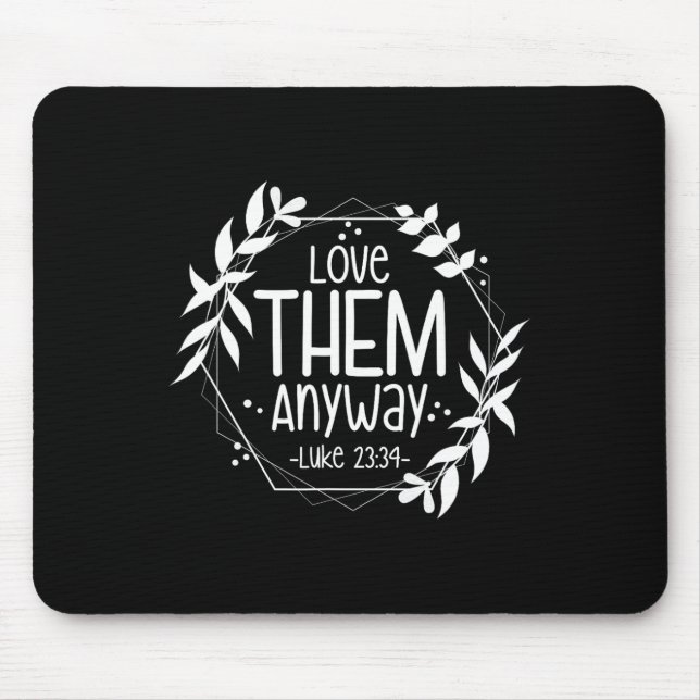 Love Them Anyway Luke 23&#   Mouse Mat (Front)