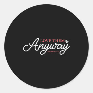 Love them anyway matthew 5_44 christian faith classic round sticker