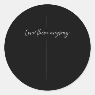 Love Them Anyway Minimalistic Christian  Classic Round Sticker