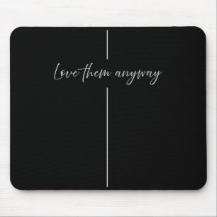 Love Them Anyway Minimalistic Christian Mouse Mat
