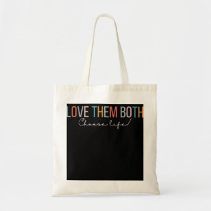 Love Them Both Choose Life Pro Life Pro Baby  Tote Bag