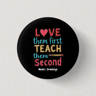 Love Them First, Teach Them Second Inspire Educate 3 Cm Round Badge