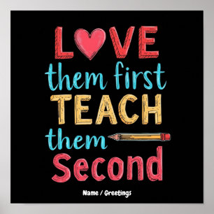 Love Them First, Teach Them Second Inspire Educate Poster