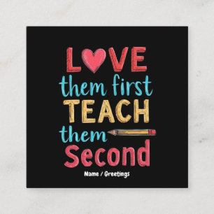 Love Them First, Teach Them Second Inspire Educate Square Business Card