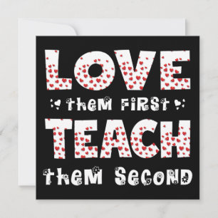 Love Them First Teach Them Second Teacher Funny Invitation