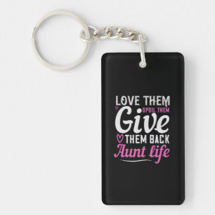 Love Them Spoil Them Give Them Back Aunt Life-01.P Key Ring
