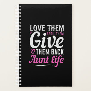 Love Them Spoil Them Give Them Back Aunt Life-01.P Planner