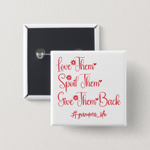 Love Them Spoil Them Give Them Back Grandma Funny 15 Cm Square Badge