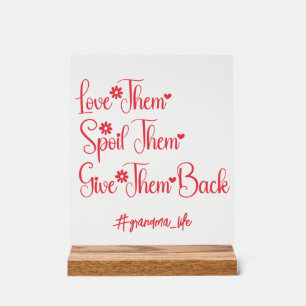 Love Them Spoil Them Give Them Back Grandma Funny Acrylic Sign