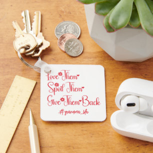 Love Them Spoil Them Give Them Back Grandma Funny Key Ring
